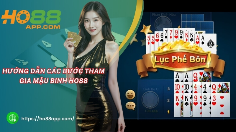 Hướng dẫn các bước tham gia Mậu Binh HO88 Hướng dẫn các bước tham gia Mậu Binh HO88