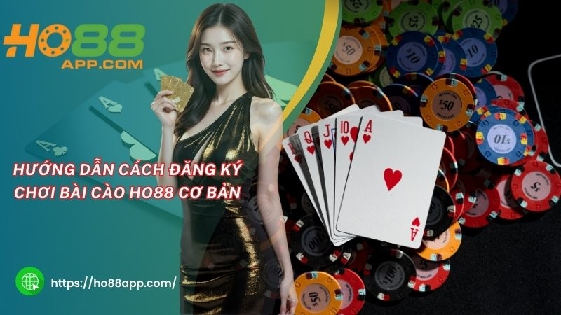 Hướng dẫn cách đăng ký chơi bài cào HO88 cơ bản Hướng dẫn cách đăng ký chơi bài cào HO88 cơ bản